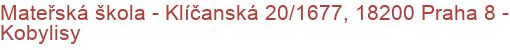 Mateřská škola - Klíčanská 20/1677, 18200 Praha 8 - Kobylisy