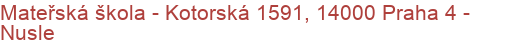 Mateřská škola - Kotorská 1591, 14000 Praha 4 - Nusle