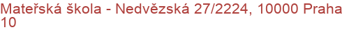 Mateřská škola - Nedvězská 27/2224, 10000 Praha 10