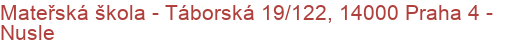 Mateřská škola - Táborská 19/122, 14000 Praha 4 - Nusle