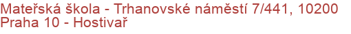 Mateřská škola - Trhanovské náměstí 7/441, 10200 Praha 10 - Hostivař