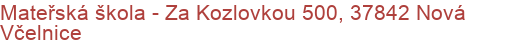 Mateřská škola - Za Kozlovkou 500, 37842 Nová Včelnice