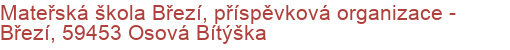 Mateřská škola Březí, příspěvková organizace - Březí, 59453 Osová Bítýška