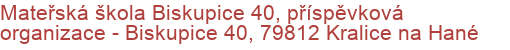 Mateřská škola Biskupice 40, příspěvková organizace - Biskupice 40, 79812 Kralice na Hané