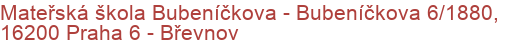 Mateřská škola Bubeníčkova - Bubeníčkova 6/1880, 16200 Praha 6 - Břevnov