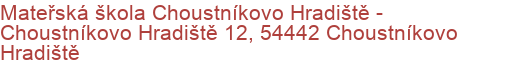 Mateřská škola Choustníkovo Hradiště - Choustníkovo Hradiště 12, 54442 Choustníkovo Hradiště