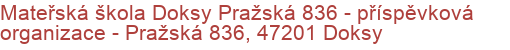 Mateřská škola Doksy Pražská 836 - příspěvková organizace - Pražská 836, 47201 Doksy