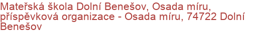 Mateřská škola Dolní Benešov, Osada míru, příspěvková organizace - Osada míru, 74722 Dolní Benešov