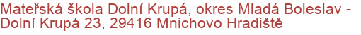 Mateřská škola Dolní Krupá, okres Mladá Boleslav - Dolní Krupá 23, 29416 Mnichovo Hradiště