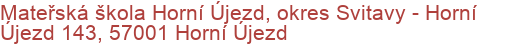 Mateřská škola Horní Újezd, okres Svitavy - Horní Újezd 143, 57001 Horní Újezd