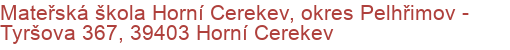 Mateřská škola Horní Cerekev, okres Pelhřimov - Tyršova 367, 39403 Horní Cerekev