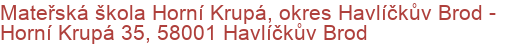 Mateřská škola Horní Krupá, okres Havlíčkův Brod - Horní Krupá 35, 58001 Havlíčkův Brod