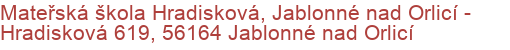 Mateřská škola Hradisková, Jablonné nad Orlicí - Hradisková 619, 56164 Jablonné nad Orlicí