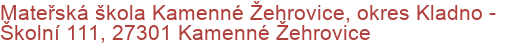 Mateřská škola Kamenné Žehrovice, okres Kladno - Školní 111, 27301 Kamenné Žehrovice