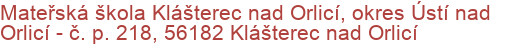 Mateřská škola Klášterec nad Orlicí, okres Ústí nad Orlicí - č. p. 218, 56182 Klášterec nad Orlicí