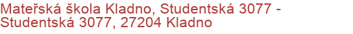 Mateřská škola Kladno, Studentská 3077 - Studentská 3077, 27204 Kladno