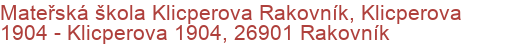 Mateřská škola Klicperova Rakovník, Klicperova 1904 - Klicperova 1904, 26901 Rakovník