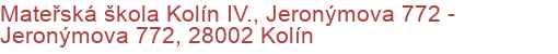 Mateřská škola Kolín IV., Jeronýmova 772 - Jeronýmova 772, 28002 Kolín