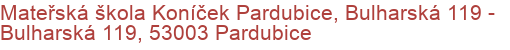 Mateřská škola Koníček Pardubice, Bulharská 119 - Bulharská 119, 53003 Pardubice