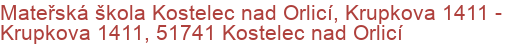 Mateřská škola Kostelec nad Orlicí, Krupkova 1411 - Krupkova 1411, 51741 Kostelec nad Orlicí