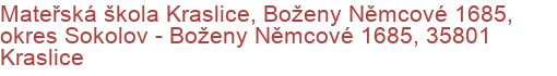 Mateřská škola Kraslice, Boženy Němcové 1685, okres Sokolov - Boženy Němcové 1685, 35801 Kraslice