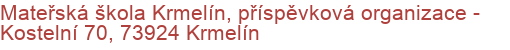 Mateřská škola Krmelín, příspěvková organizace - Kostelní 70, 73924 Krmelín