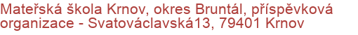 Mateřská škola Krnov, okres Bruntál, příspěvková organizace - Svatováclavská13, 79401 Krnov