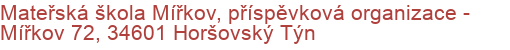 Mateřská škola Mířkov, příspěvková organizace - Mířkov 72, 34601 Horšovský Týn