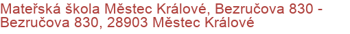 Mateřská škola Městec Králové, Bezručova 830 - Bezručova 830, 28903 Městec Králové