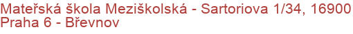 Mateřská škola Meziškolská - Sartoriova 1/34, 16900 Praha 6 - Břevnov