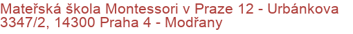 Mateřská škola Montessori v Praze 12 - Urbánkova 3347/2, 14300 Praha 4 - Modřany