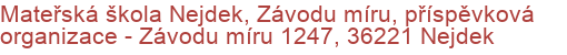 Mateřská škola Nejdek, Závodu míru, příspěvková organizace - Závodu míru 1247, 36221 Nejdek