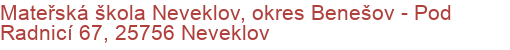 Mateřská škola Neveklov, okres Benešov - Pod Radnicí 67, 25756 Neveklov