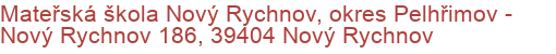 Mateřská škola Nový Rychnov, okres Pelhřimov - Nový Rychnov 186, 39404 Nový Rychnov