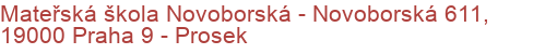 Mateřská škola Novoborská - Novoborská 611, 19000 Praha 9 - Prosek