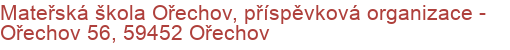 Mateřská škola Ořechov, příspěvková organizace - Ořechov 56, 59452 Ořechov