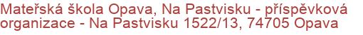 Mateřská škola Opava, Na Pastvisku - příspěvková organizace - Na Pastvisku 1522/13, 74705 Opava