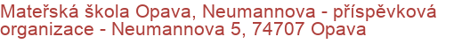 Mateřská škola Opava, Neumannova - příspěvková organizace - Neumannova 5, 74707 Opava