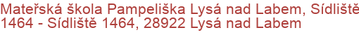 Mateřská škola Pampeliška Lysá nad Labem, Sídliště 1464 - Sídliště 1464, 28922 Lysá nad Labem