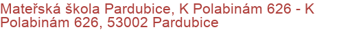 Mateřská škola Pardubice, K Polabinám 626 - K Polabinám 626, 53002 Pardubice