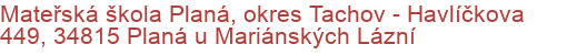 Mateřská škola Planá, okres Tachov - Havlíčkova 449, 34815 Planá u Mariánských Lázní