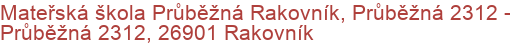 Mateřská škola Průběžná Rakovník, Průběžná 2312 - Průběžná 2312, 26901 Rakovník