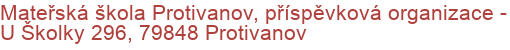 Mateřská škola Protivanov, příspěvková organizace - U Školky 296, 79848 Protivanov