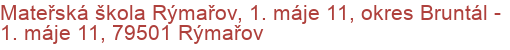 Mateřská škola Rýmařov, 1. máje 11, okres Bruntál - 1. máje 11, 79501 Rýmařov