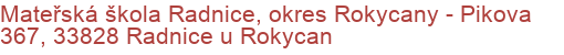 Mateřská škola Radnice, okres Rokycany - Pikova 367, 33828 Radnice u Rokycan