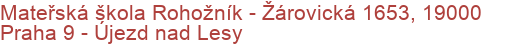 Mateřská škola Rohožník - Žárovická 1653, 19000 Praha 9 - Újezd nad Lesy