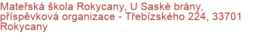 Mateřská škola Rokycany, U Saské brány, příspěvková organizace - Třebízského 224, 33701 Rokycany