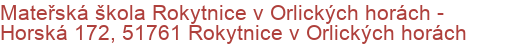 Mateřská škola Rokytnice v Orlických horách - Horská 172, 51761 Rokytnice v Orlických horách