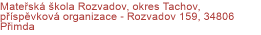 Mateřská škola Rozvadov, okres Tachov, příspěvková organizace - Rozvadov 159, 34806 Přimda