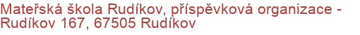 Mateřská škola Rudíkov, příspěvková organizace - Rudíkov 167, 67505 Rudíkov